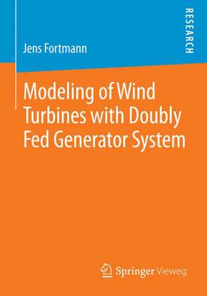 Modeling of Wind Turbines with Doubly Fed Generator System de Jens Fortmann