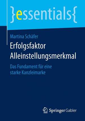 Erfolgsfaktor Alleinstellungsmerkmal: Das Fundament für eine starke Kanzleimarke de Martina Schäfer