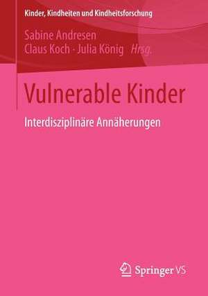 Vulnerable Kinder: Interdisziplinäre Annäherungen de Sabine Andresen