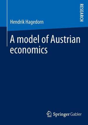 A model of Austrian economics de Hendrik Hagedorn