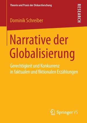 Narrative der Globalisierung: Gerechtigkeit und Konkurrenz in faktualen und fiktionalen Erzählungen de Dominik Schreiber