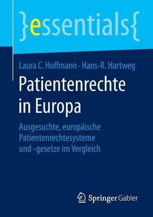 Patientenrechte in Europa: Ausgesuchte, europäische Patientenrechtesysteme und -gesetze im Vergleich de Laura C. Hoffmann