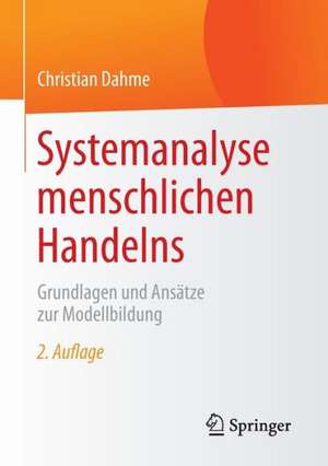 Systemanalyse menschlichen Handelns: Grundlagen und Ansätze zur Modellbildung de Christian Dahme