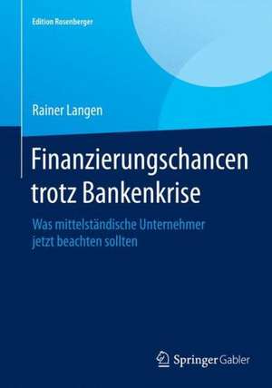 Finanzierungschancen trotz Bankenkrise: Was mittelständische Unternehmer jetzt beachten sollten de Rainer Langen