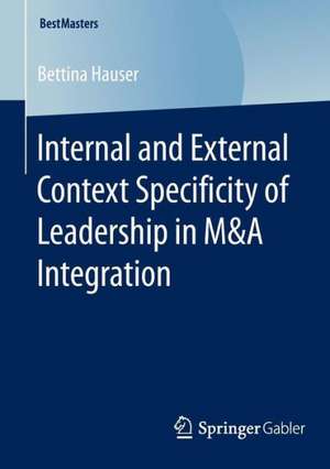 Internal and External Context Specificity of Leadership in M&A Integration de Bettina Hauser