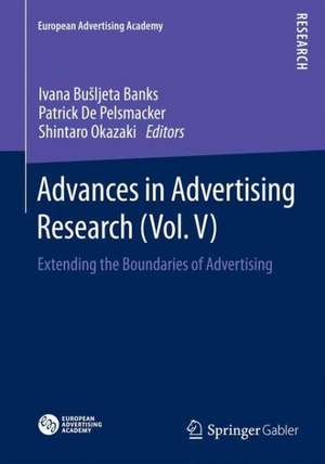 Advances in Advertising Research (Vol. V): Extending the Boundaries of Advertising de Ivana Bušljeta Banks