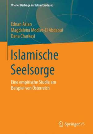 Islamische Seelsorge: Eine empirische Studie am Beispiel von Österreich de Ednan Aslan