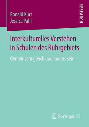 Interkulturelles Verstehen in Schulen des Ruhrgebiets: Gemeinsam gleich und anders sein de Ronald Kurt