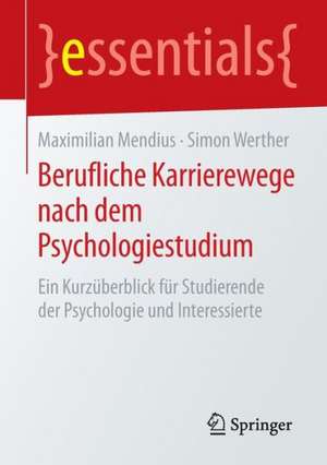 Berufliche Karrierewege nach dem Psychologiestudium: Ein Kurzüberblick für Studierende der Psychologie und Interessierte de Maximilian Mendius