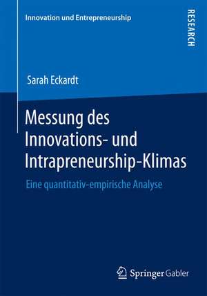 Messung des Innovations- und Intrapreneurship-Klimas: Eine quantitativ-empirische Analyse de Sarah Eckardt