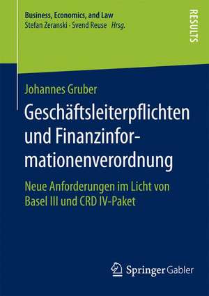 Geschäftsleiterpflichten und Finanzinformationenverordnung: Neue Anforderungen im Licht von Basel III und CRD IV-Paket de Johannes Gruber