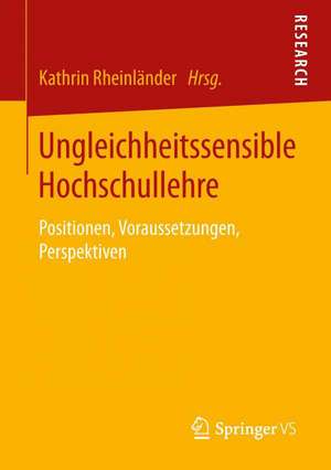 Ungleichheitssensible Hochschullehre: Positionen, Voraussetzungen, Perspektiven de Kathrin Rheinländer