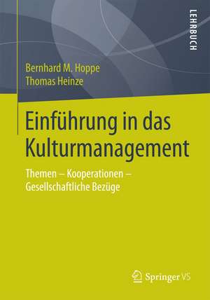 Einführung in das Kulturmanagement: Themen – Kooperationen – Gesellschaftliche Bezüge de Bernhard M. Hoppe