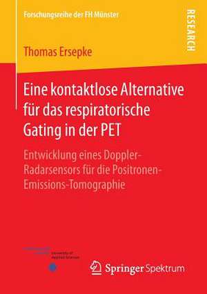 Eine kontaktlose Alternative für das respiratorische Gating in der PET: Entwicklung eines Doppler-Radarsensors für die Positronen-Emissions-Tomographie de Thomas Ersepke