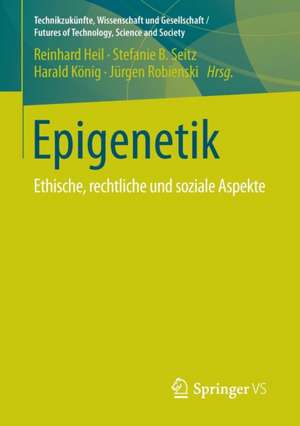 Epigenetik: Ethische, rechtliche und soziale Aspekte de Reinhard Heil