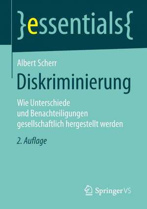 Diskriminierung: Wie Unterschiede und Benachteiligungen gesellschaftlich hergestellt werden de Albert Scherr