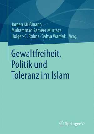 Gewaltfreiheit, Politik und Toleranz im Islam de Jörgen Klußmann