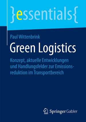 Green Logistics: Konzept, aktuelle Entwicklungen und Handlungsfelder zur Emissionsreduktion im Transportbereich de Paul Wittenbrink