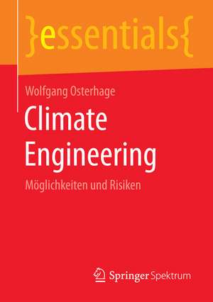 Climate Engineering: Möglichkeiten und Risiken de Wolfgang Osterhage