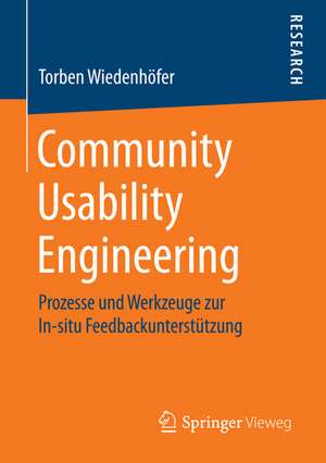 Community Usability Engineering: Prozesse und Werkzeuge zur In-situ Feedbackunterstützung de Torben Wiedenhöfer