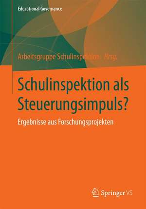 Schulinspektion als Steuerungsimpuls?: Ergebnisse aus Forschungsprojekten de Arbeitsgruppe Schulinspektion