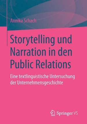 Storytelling und Narration in den Public Relations: Eine textlinguistische Untersuchung der Unternehmensgeschichte de Annika Schach