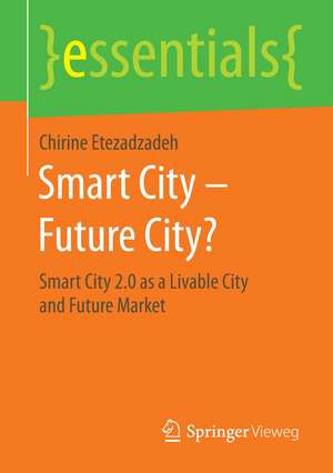 Smart City – Future City?: Smart City 2.0 as a Livable City and Future Market de Chirine Etezadzadeh