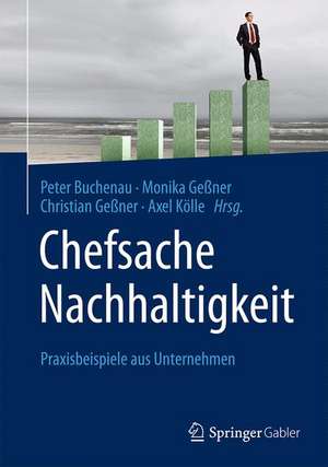 Chefsache Nachhaltigkeit: Praxisbeispiele aus Unternehmen de Peter Buchenau