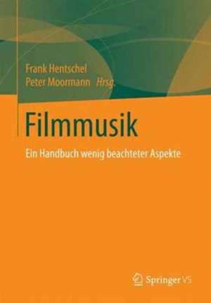 Filmmusik: Ein alternatives Kompendium de Frank Hentschel