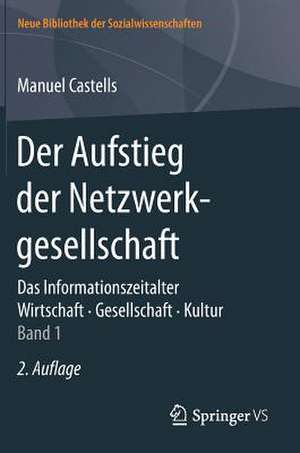 Der Aufstieg der Netzwerkgesellschaft: Das Informationszeitalter. Wirtschaft. Gesellschaft. Kultur. Band 1 de Manuel Castells