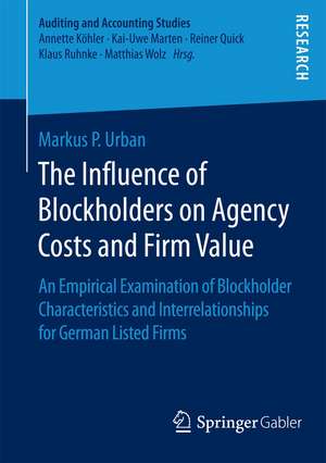 The Influence of Blockholders on Agency Costs and Firm Value: An Empirical Examination of Blockholder Characteristics and Interrelationships for German Listed Firms de Markus P. Urban