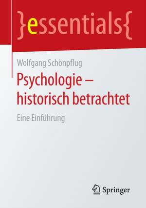 Psychologie - historisch betrachtet: Eine Einführung de Wolfgang Schönpflug