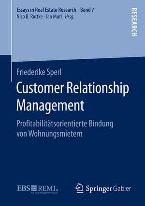 Customer Relationship Management: Proﬁtabilitätsorientierte Bindung von Wohnungsmietern de Friederike Sperl