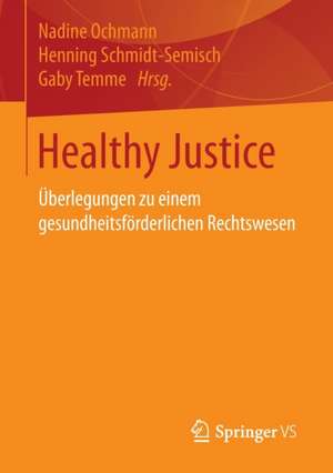 Healthy Justice: Überlegungen zu einem gesundheitsförderlichen Rechtswesen de Nadine Ochmann