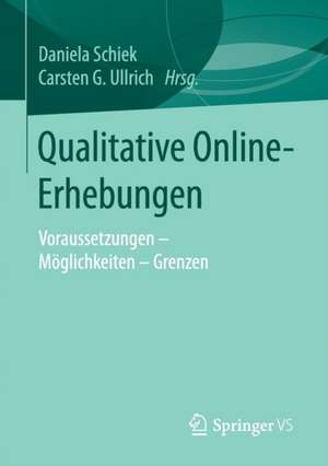 Qualitative Online-Erhebungen: Voraussetzungen - Möglichkeiten - Grenzen de Daniela Schiek