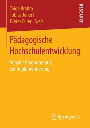 Pädagogische Hochschulentwicklung: Von der Programmatik zur Implementierung de Taiga Brahm