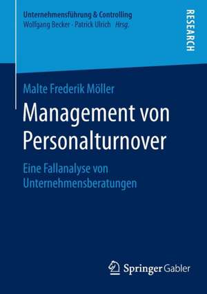 Management von Personalturnover: Eine Fallanalyse von Unternehmensberatungen de Malte Frederik Möller