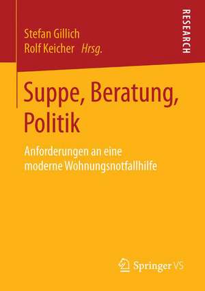 Suppe, Beratung, Politik: Anforderungen an eine moderne Wohnungsnotfallhilfe de Stefan Gillich