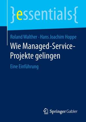 Wie Managed-Service-Projekte gelingen: Eine Einführung de Roland Walther