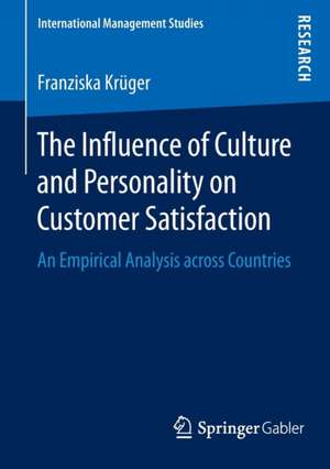 The Influence of Culture and Personality on Customer Satisfaction: An Empirical Analysis across Countries de Franziska Krüger