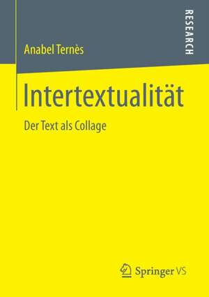 Intertextualität: Der Text als Collage de Anabel Ternès