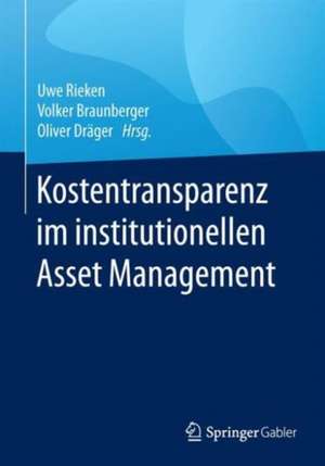 Kostentransparenz im institutionellen Asset Management de Uwe Rieken