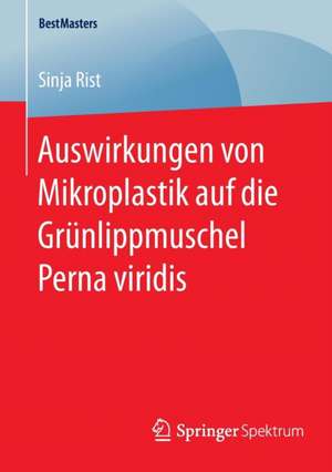 Auswirkungen von Mikroplastik auf die Grünlippmuschel Perna viridis de Sinja Rist