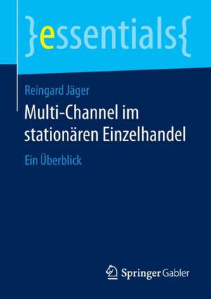 Multi-Channel im stationären Einzelhandel: Ein Überblick de Reingard Jäger