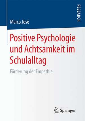 Positive Psychologie und Achtsamkeit im Schulalltag: Förderung der Empathie de Marco José