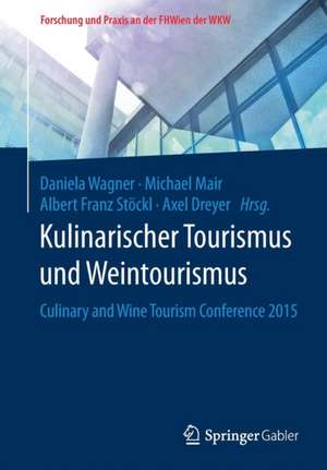 Kulinarischer Tourismus und Weintourismus: Culinary and Wine Tourism Conference 2015 de Daniela Wagner