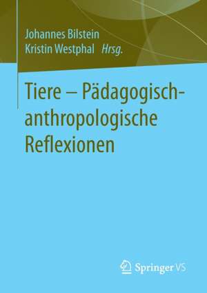 Tiere - Pädagogisch-anthropologische Reflexionen de Johannes Bilstein