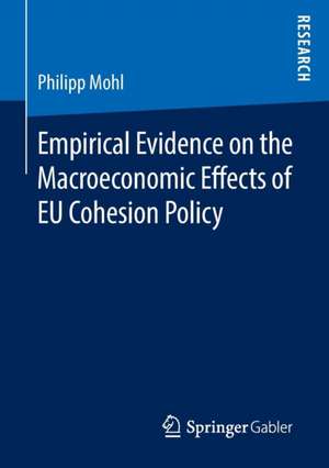 Empirical Evidence on the Macroeconomic Effects of EU Cohesion Policy de Philipp Mohl