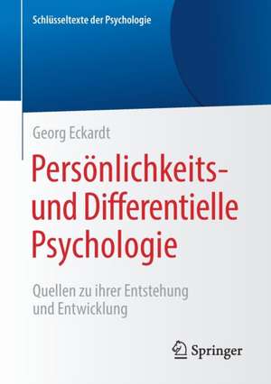 Persönlichkeits- und Differentielle Psychologie: Quellen zu ihrer Entstehung und Entwicklung de Georg Eckardt