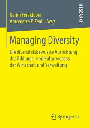 Managing Diversity: Die diversitätsbewusste Ausrichtung des Bildungs- und Kulturwesens, der Wirtschaft und Verwaltung de Karim Fereidooni